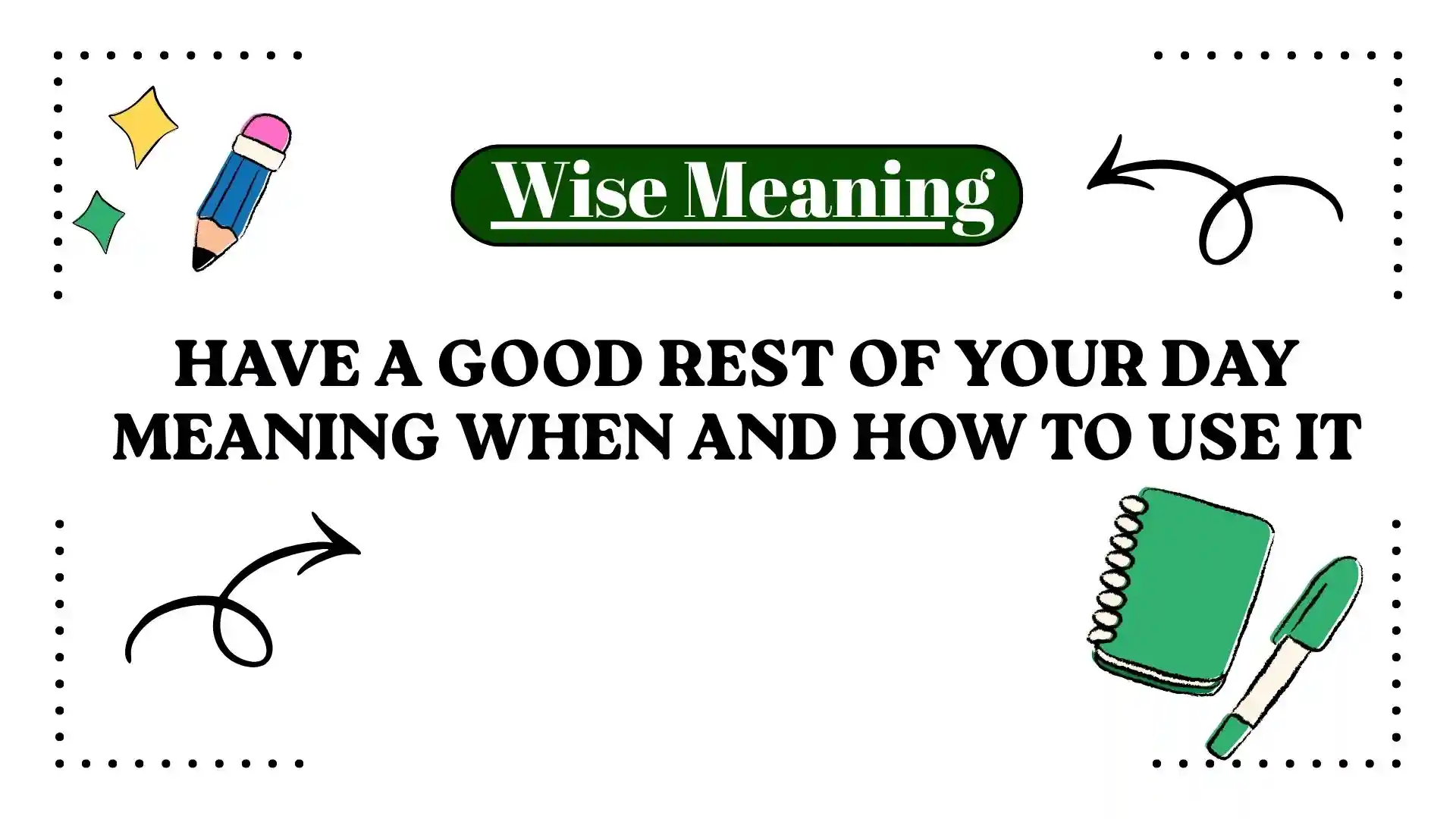 Have a Good Rest of Your Day Meaning When and How to Use It