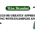 It Would Be Greatly Appreciated Meaning With Examples and Uses