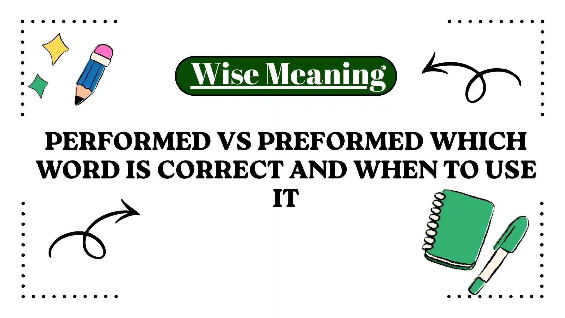 Performed vs Preformed Which Word Is Correct and When to Use It