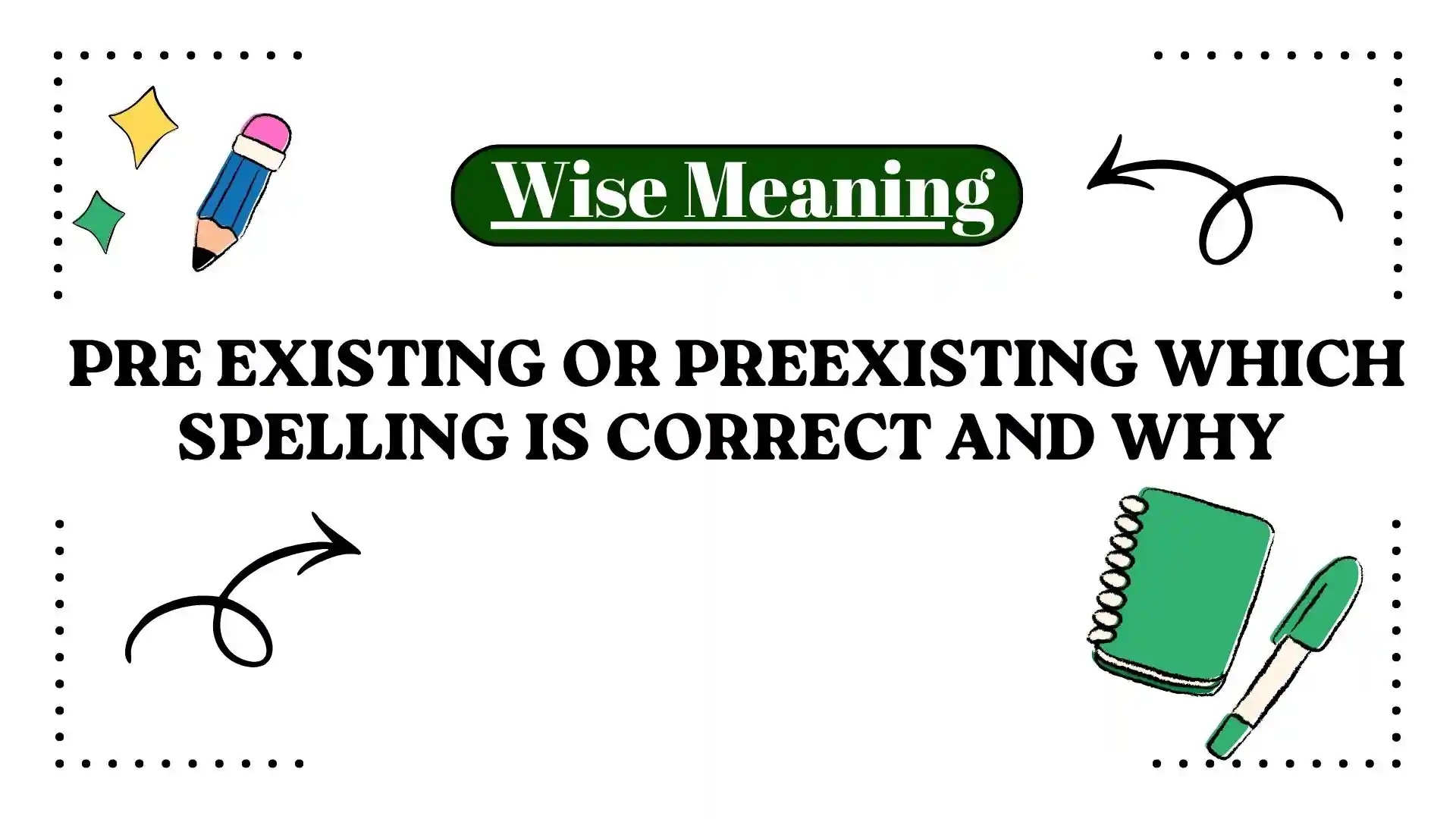 Pre Existing or Preexisting Which Spelling Is Correct and Why
