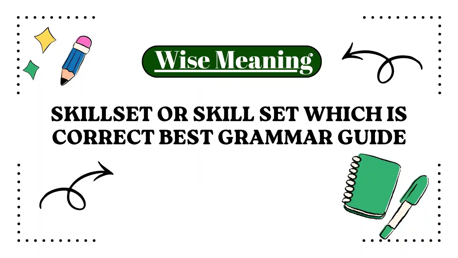 Skillset or Skill Set Which Is Correct Best Grammar Guide