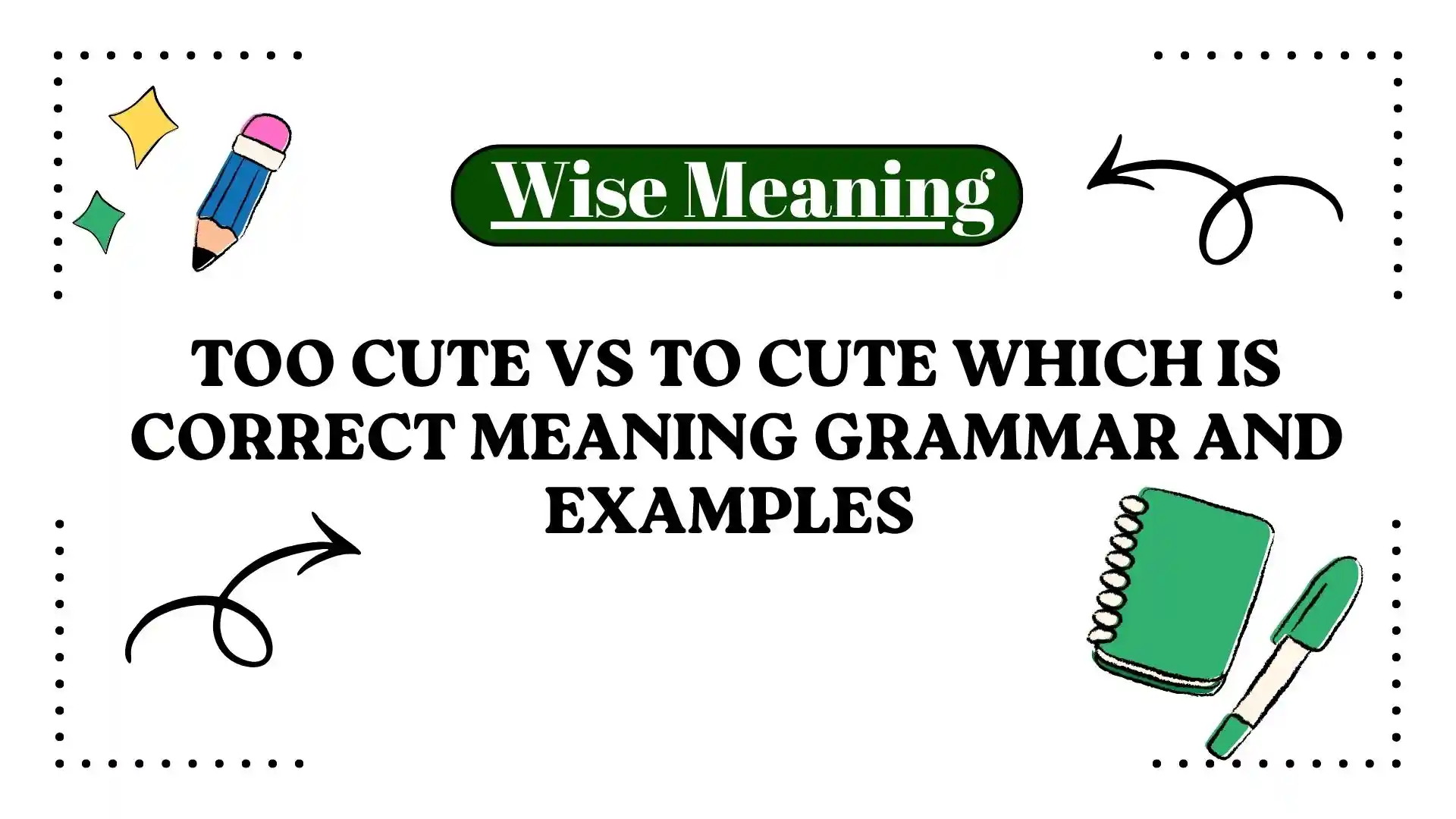 Too Cute vs To Cute Which Is Correct Meaning Grammar and Examples
