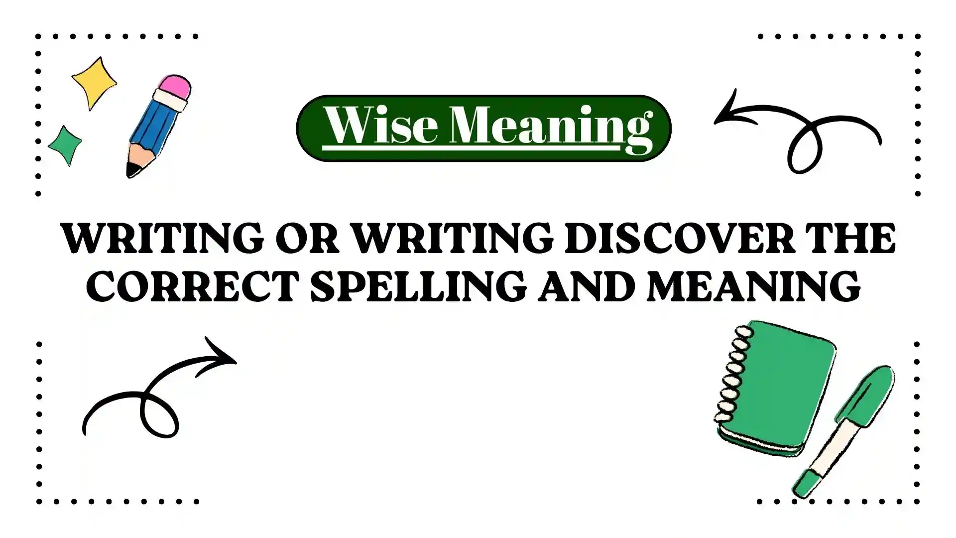 Writing or Writing Discover the Correct Spelling and Meaning