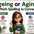 Ageing or Aging_ Which Is Correct in British and US English