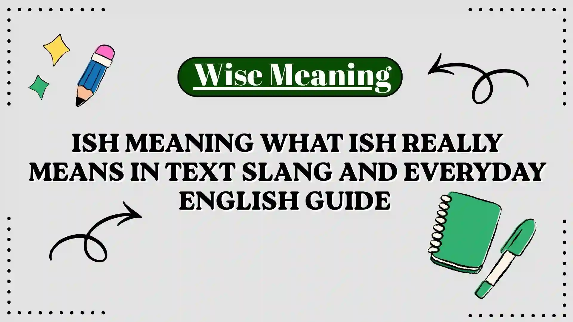 Ish Meaning What Ish Really Means in Text Slang and Everyday English Guide