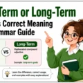 Long Term or Long-Term Which Is Correct Meaning and Grammar Guide