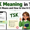 TSK Meaning in Text What It Means and How to Use It Correctly