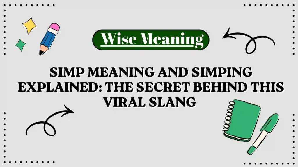 Simp Meaning and Simping Explained_ The Secret Behind This Viral Slang
