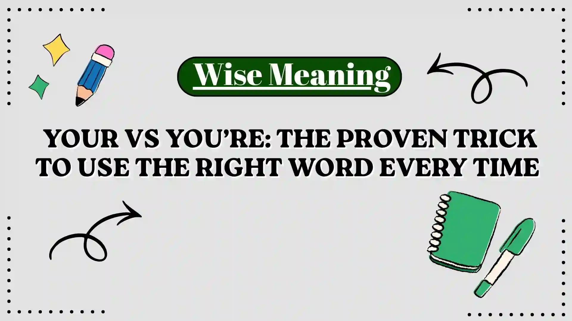 Your vs You’re_ The Proven Trick to Use the Right Word Every Time