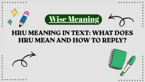 HRU Meaning in Text_ What Does HRU Mean and How to Reply