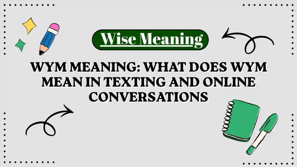WYM Meaning_ What Does WYM Mean in Texting and Online Conversations