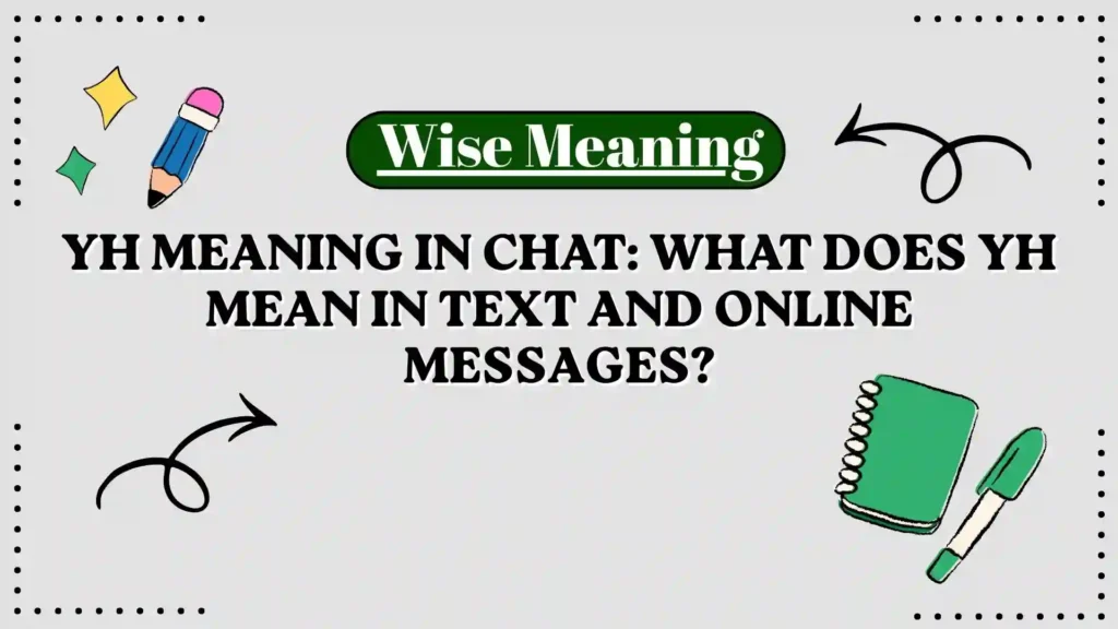 YH Meaning in Chat_ What Does YH Mean in Text and Online Messages